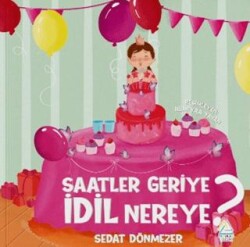 Saatler Geriye İdil Nereye? - Mahlas Çocuk Yayınları
