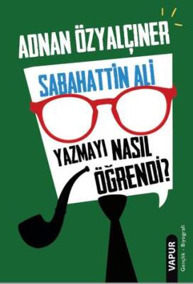 Sabahattin Ali Yazmayı Nasıl Öğrendi? - 1