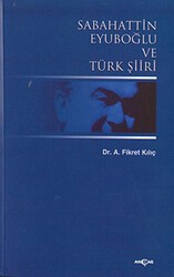 Sabahattin Eyuboğlu ve Türk Şiiri - Akçağ Yayınları