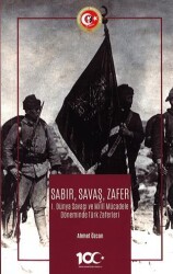 Sabır, Savaş, Zafer I. Dünya Savaşı ve Milli Mücadele Döneminde Türk Zaferleri - Atatürk Araştırma Merkezi
