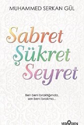 Sabret Şükret Seyret - Yediveren Yayınları