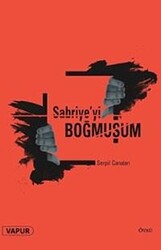 Sabriye`yi Boğmuşum - 1