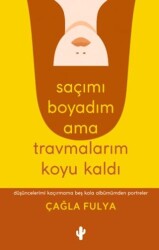 Saçımı Boyadım Ama Travmalarım Koyu Kaldı - Kaktüs Sanat