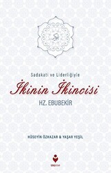 Sadakati ve Liderliğiyle İkinin İkincisi Hz. Ebubekir - Tire Kitap