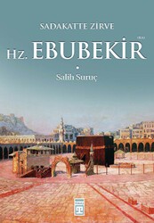 Sadakatte Zirve Hz. Ebubekir R.A. - Timaş İnanç