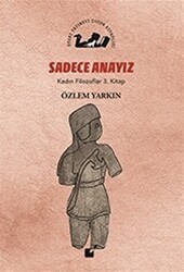 Sadece Anayız - Kadın Filozoflar 3. Kitap - Öteki Yayınevi