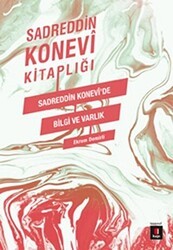 Sadreddin Konevi Kitaplığı - Sadreddin Konevi`de Bilgi ve Varlık - Kapı Yayınları