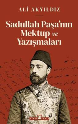Sadullah Paşa’nın Mektup ve Yazışmaları - 1
