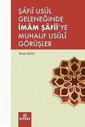 Şafii Usul Geleneğinde İmam Şafii`ye Muhalif Usuli Görüşler - Ensar Neşriyat