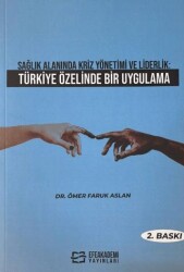 Sağlık Alanında Kriz Yönetimi ve Liderlik: Türkiye Özelinde Bir Uygulama - Efe Akademi Yayınları