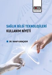 Sağlık Bilgi Teknolojileri Kullanım Niyeti - Eğitim Yayınevi - Bilimsel Eserler