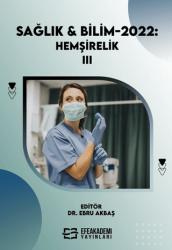Sağlık & Bilim 2022: Hemşirelik-III - Efe Akademi Yayınları