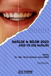 Sağlık & Bilim 2023: Ağız ve Diş Sağlığı - Efe Akademi Yayınları