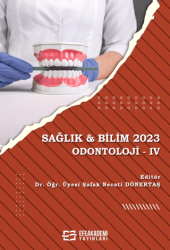 Sağlık & Bilim 2023: Odontoloji - 4 - Efe Akademi Yayınları