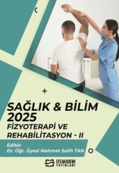 Sağlık & Bilim: 2025: Fizyoterapi ve Rehabilitasyon - 2 - Efe Akademi Yayınları