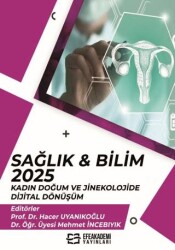 Sağlık & Bilim 2025: Kadın Doğum ve Jinekolojide Dijital Dönüşüm - Efe Akademi Yayınları