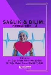 Sağlık & Bilim: Hemşirelik-3 - Efe Akademi Yayınları