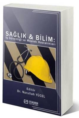 Sağlık & Bilim: İş Güvenliği Ve Meslek Hastalıkları - 1