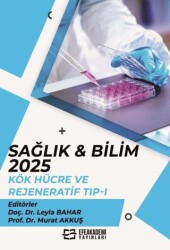 Sağlık & Bilim:2025: Kök Hücre ve Rejeneratif Tıp - 2 - Efe Akademi Yayınları