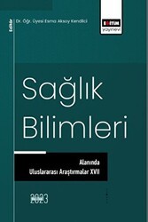 Sağlık Bilimleri Alanında Uluslararası Araştırmalar 17 - Eğitim Yayınevi - Bilimsel Eserler
