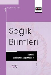 Sağlık Bilimleri Alanında Uluslararası Araştırmalar VI - Eğitim Yayınevi - Bilimsel Eserler