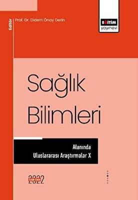 Sağlık Bilimleri Alanında Uluslararası Araştırmalar X - 1