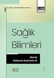 Sağlık Bilimleri Alanında Uluslararası Araştırmalar XII - Eğitim Yayınevi - Bilimsel Eserler