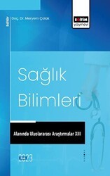 Sağlık Bilimleri Alanında Uluslararası Araştırmalar XIII - Eğitim Yayınevi - Bilimsel Eserler