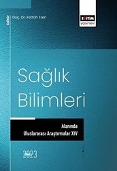 Sağlık Bilimleri Alanında Uluslararası Araştırmalar XIV - Eğitim Yayınevi - Bilimsel Eserler