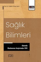 Sağlık Bilimleri Alanında Uluslararası Araştırmalar XVIII - Eğitim Yayınevi - Bilimsel Eserler