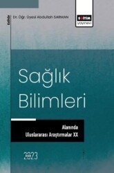 Sağlık Bilimleri Alanında Uluslararası Araştırmalar XX - Eğitim Yayınevi - Bilimsel Eserler