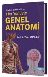 Sağlık Bilimleri için Her Yönüyle Genel Anatomi - İstanbul Tıp Kitabevi