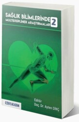 Sağlık Bilimlerinde Multidisipliner Araştırmalar 2 - Efe Akademi Yayınları