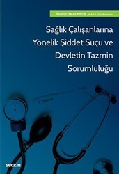 Sağlık Çalışanlarına Yönelik Şiddet Suçu ve Devletin Tazmin Sorumluluğu - Seçkin Yayıncılık