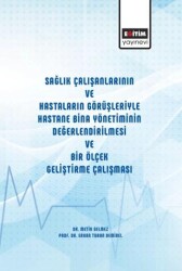 Sağlık Çalışanlarının ve Hastaların Görüşleriyle Hastane Bina Yönetiminin Değerlendirilmesi ve Bir Ölçek Geliştirme Çalışması - Eğitim Yayınevi - Bilimsel Eserler