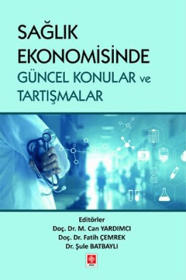 Sağlık Ekonomisinde Güncel Konular ve Tartışmalar - 1