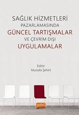 Sağlık Hizmetleri Pazarlamasında Güncel Tartışmalar ve Çevrim Dışı Uygulamalar - 1