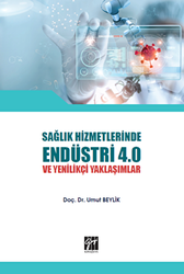 Sağlık Hizmetlerinde Endüstri 4.0 ve Yenilikçi Yaklaşımlar - Gazi Kitabevi