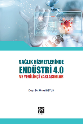 Sağlık Hizmetlerinde Endüstri 4.0 ve Yenilikçi Yaklaşımlar - 1