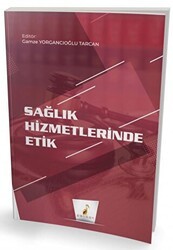 Sağlık Hizmetlerinde Etik - Pelikan Tıp Teknik Yayıncılık