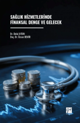 Sağlık Hizmetlerinde Finansal Denge ve Gelecek - Gazi Kitabevi