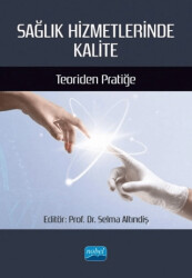 Sağlık Hizmetlerinde Kalite - Teoriden Pratiğe - Nobel Akademik Yayıncılık