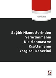Sağlık Hizmetlerinden Yararlanmanın Kısıtlanması ve Kısıtlamanın Yargısal Denetimi - Seçkin Yayıncılık
