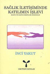 Sağlık İletişiminde Katılımın İşlevi: Hasta ve Hasta Yakınları Açısından - Umuttepe Yayınları