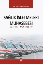 Sağlık İşletmeleri Muhasebesi - Ekin Basım Yayın