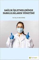 Sağlık İşletmelerinde Farklılıkların Yönetimi - Hiperlink Yayınları