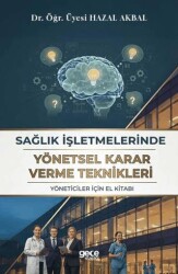 Sağlık İşletmelerinde Yönetsel Karar Verme Teknikleri - Gece Kitaplığı