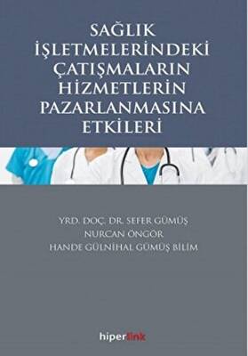 Sağlık İşletmelerindeki Çatışmaların Hizmetlerin Pazarlanmasına Etkileri - 1
