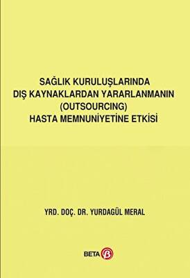 Sağlık Kuruluşlarında Dış Kaynaklardan Yararlanmanın Outsourcing Hasta Memnuniyetine Etkisi - 1