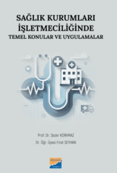 Sağlık Kurumları İşletmeciliğinde Temel Konular ve Uygulamalar - Siyasal Kitabevi